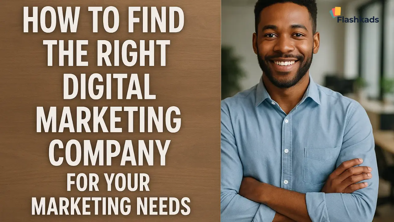 How to Find the Right Digital Marketing Company for Your Marketing Needs