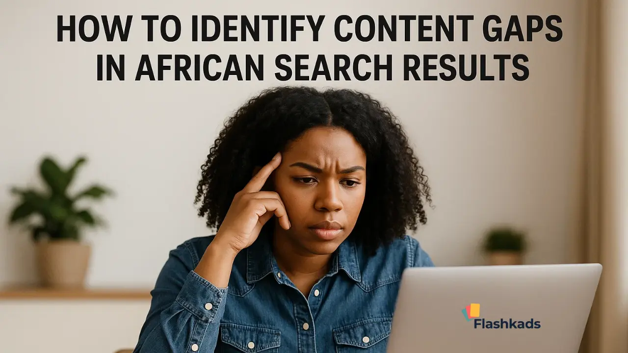 How to Identify Content Gaps in African Search Results
