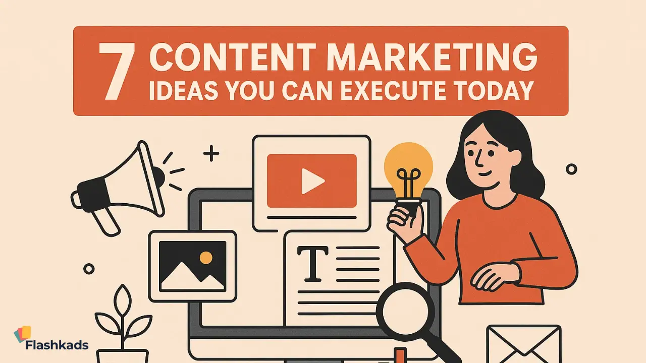 7 Content Marketing Ideas You Can Execute Today