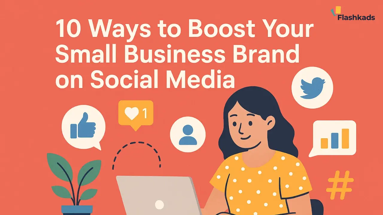 10 Ways to Boost Your Small Business Brand on Social Media